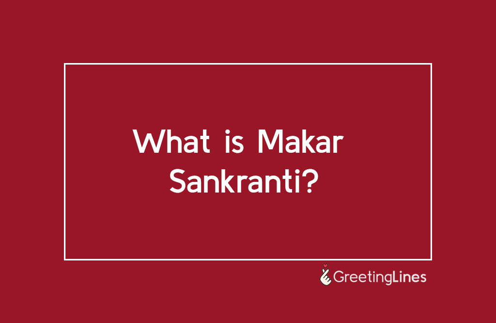what is makar sankranti