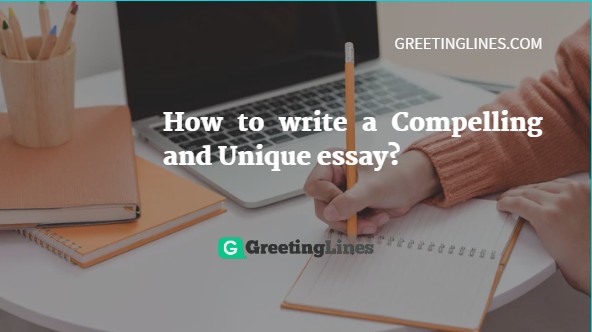 How to write a Compelling and Unique essay?